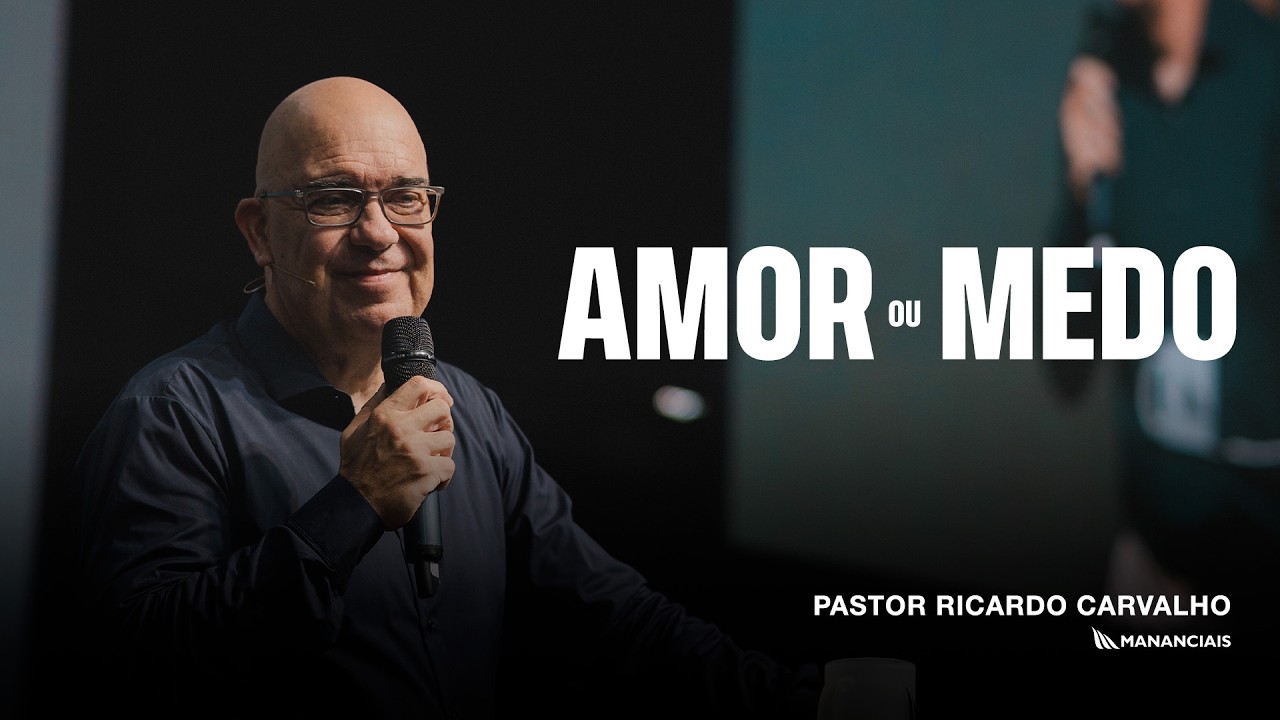 Amor ou Medo | Pr. Ricardo Carvalho | Mananciais RJ 2 youtube P Y0A9OWE94