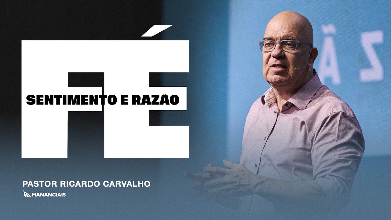 Fé, Sentimento e Razão | Pr. Ricardo Carvalho | Mananciais RJ 2 youtube guK9FfqXgKw
