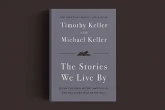 Tim Keller: A Reorganização da Vida nos Últimos Anos 5 the stories we live by