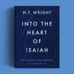 A Soberania de Deus e os Limites da Política: Reflexões sobre Isaías 45 4 into heart isaiah wright